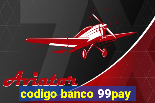 codigo banco 99pay